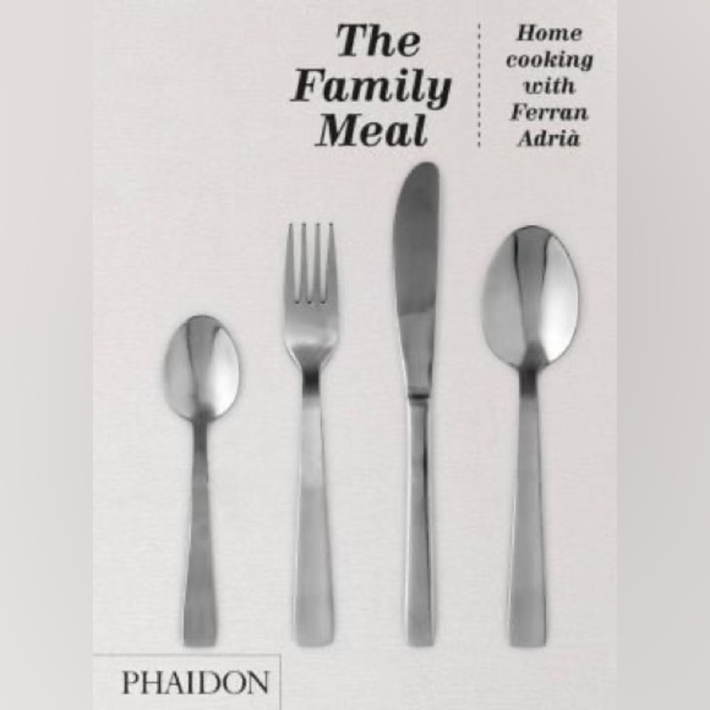 The Family Meal : Home Cooking with Ferran Adrià